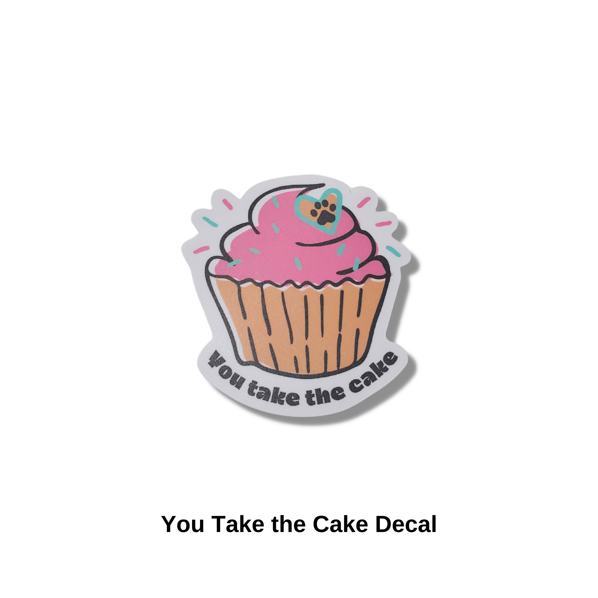 You Take the Cake Decal