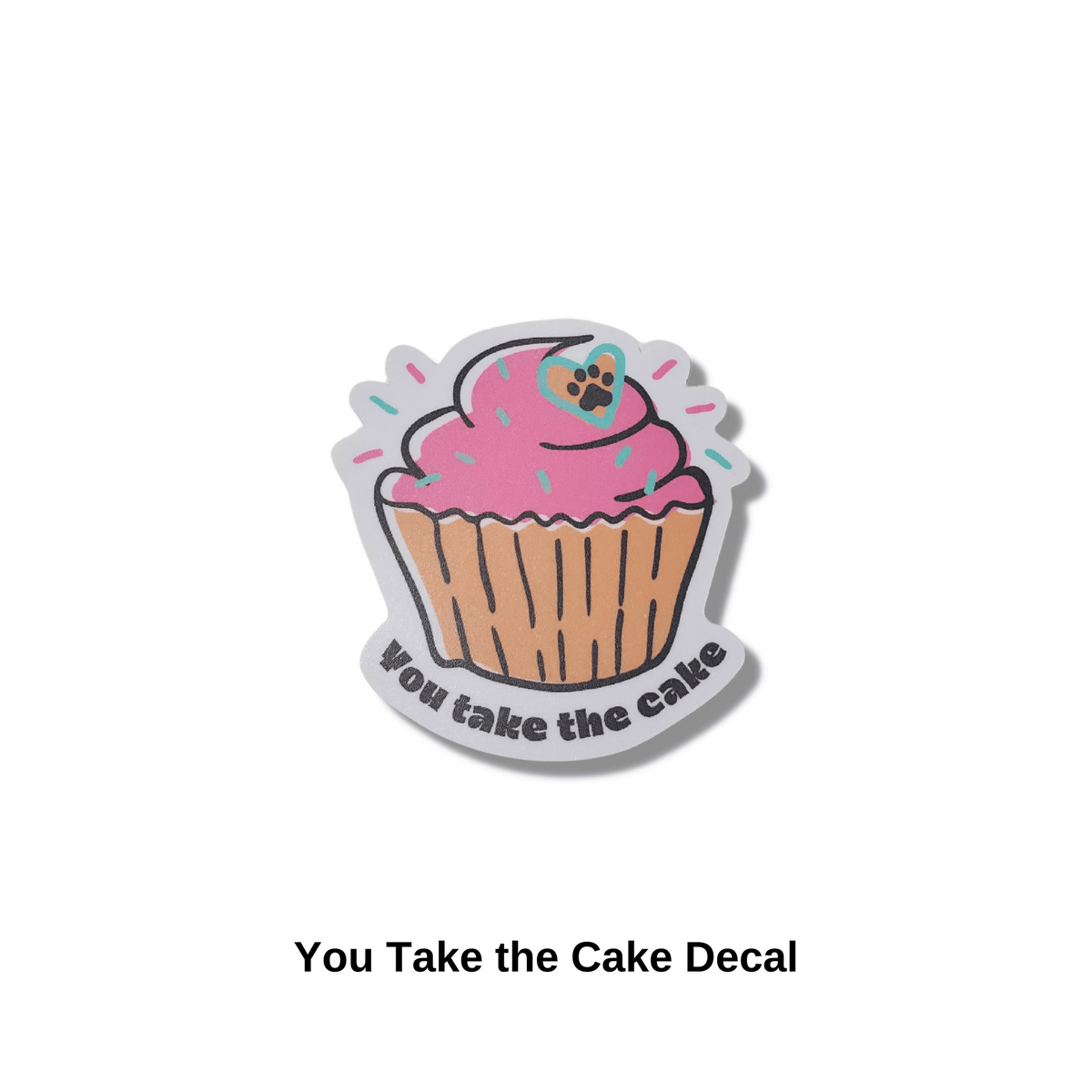 You Take the Cake Decal